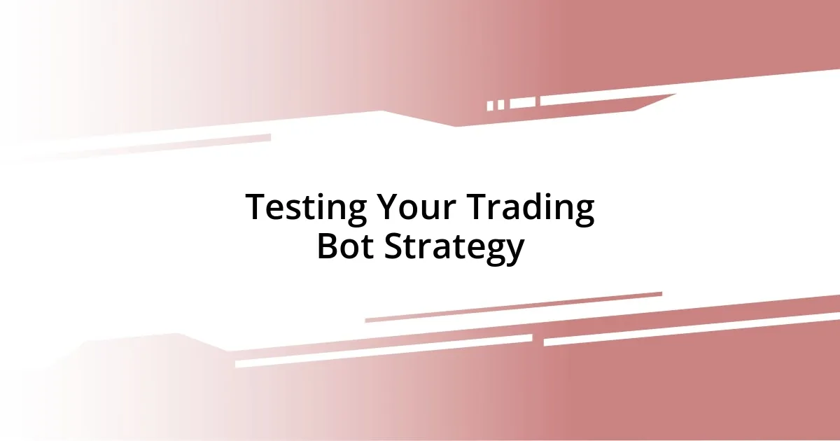 Testing Your Trading Bot Strategy