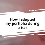 How I adapted my portfolio during crises