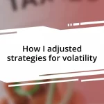 How I adjusted strategies for volatility