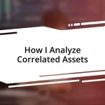 How I Analyze Correlated Assets