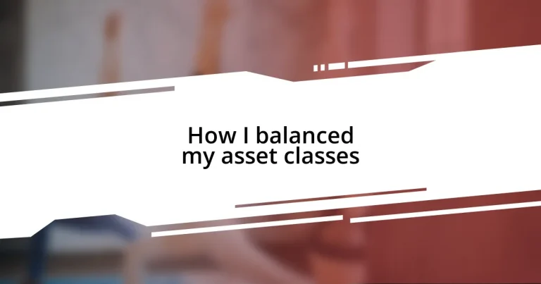 How I balanced my asset classes