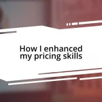 How I enhanced my pricing skills