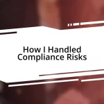 How I Handled Compliance Risks