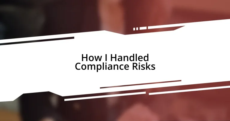 How I Handled Compliance Risks