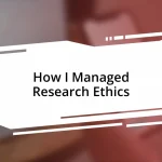 How I Managed Research Ethics