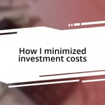 How I minimized investment costs