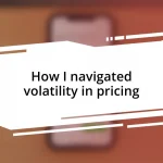 How I navigated volatility in pricing