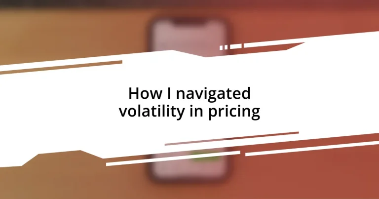 How I navigated volatility in pricing