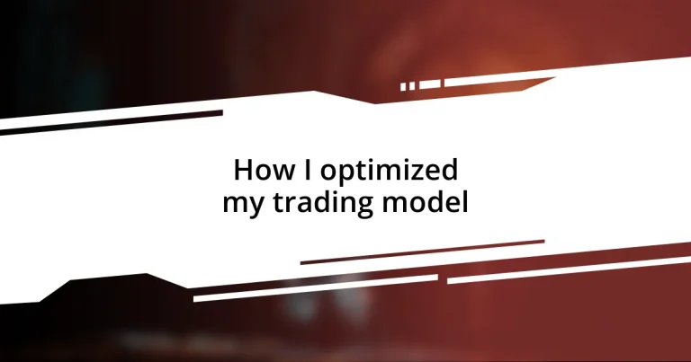 How I optimized my trading model