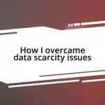 How I overcame data scarcity issues