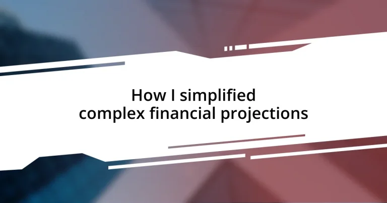 How I simplified complex financial projections