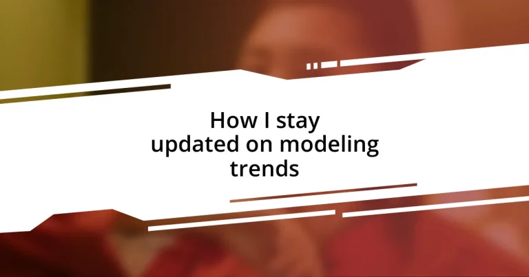 How I stay updated on modeling trends