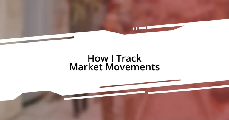 How I Track Market Movements