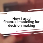 How I used financial modeling for decision making