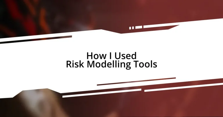 How I Used Risk Modelling Tools