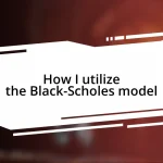 How I utilize the Black-Scholes model