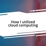 How I utilized cloud computing