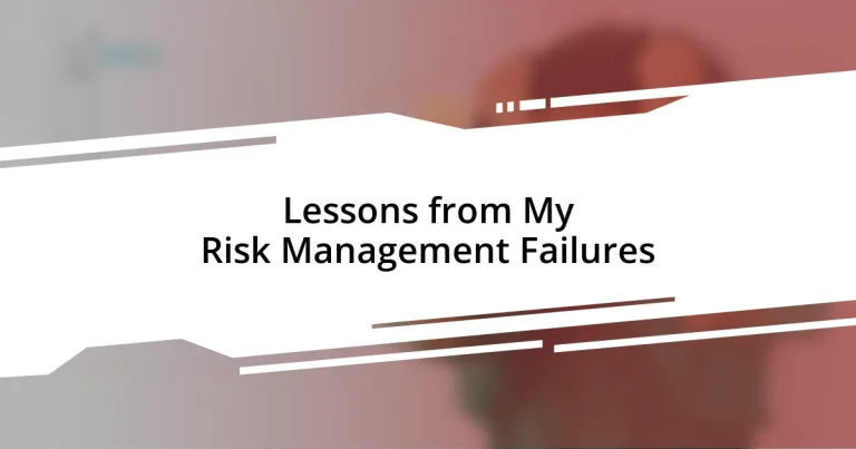 Lessons from My Risk Management Failures