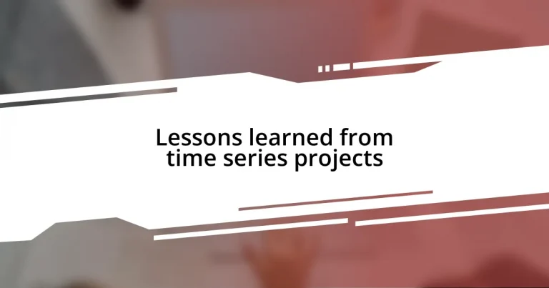 Lessons learned from time series projects