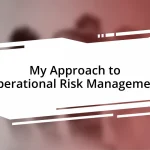 My Approach to Operational Risk Management