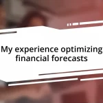 My experience optimizing financial forecasts