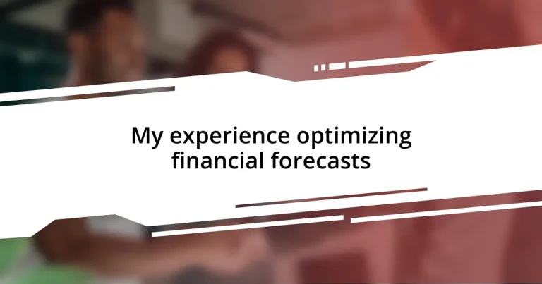 My experience optimizing financial forecasts