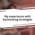 My experience with backtesting strategies