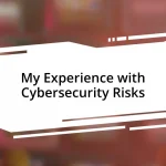 My Experience with Cybersecurity Risks