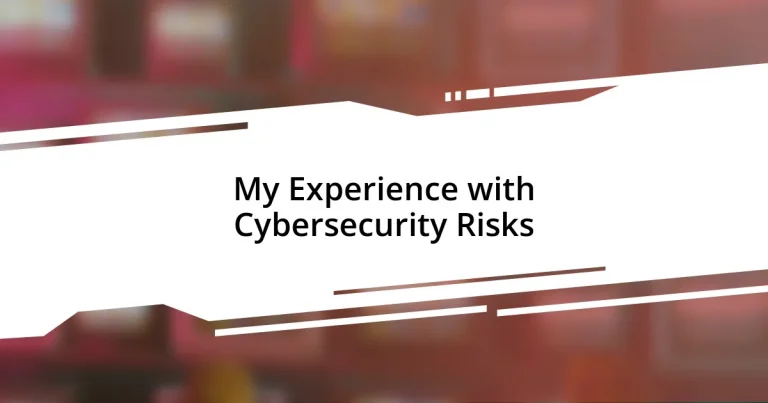 My Experience with Cybersecurity Risks