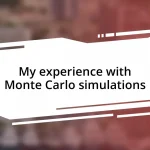 My experience with Monte Carlo simulations