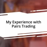 My Experience with Pairs Trading