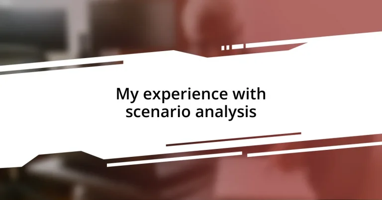 My experience with scenario analysis