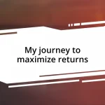 My journey to maximize returns