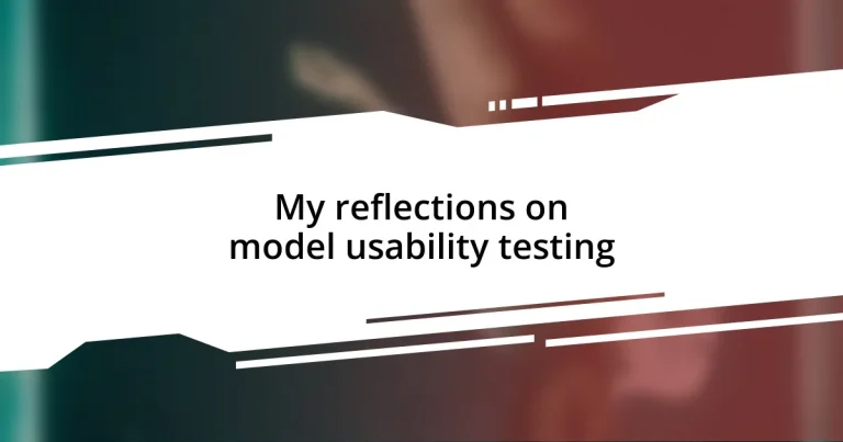 My reflections on model usability testing