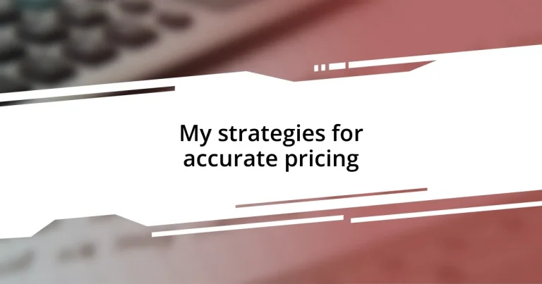 My strategies for accurate pricing