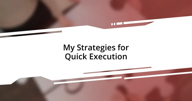 My Strategies for Quick Execution