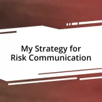 My Strategy for Risk Communication