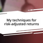 My techniques for risk-adjusted returns