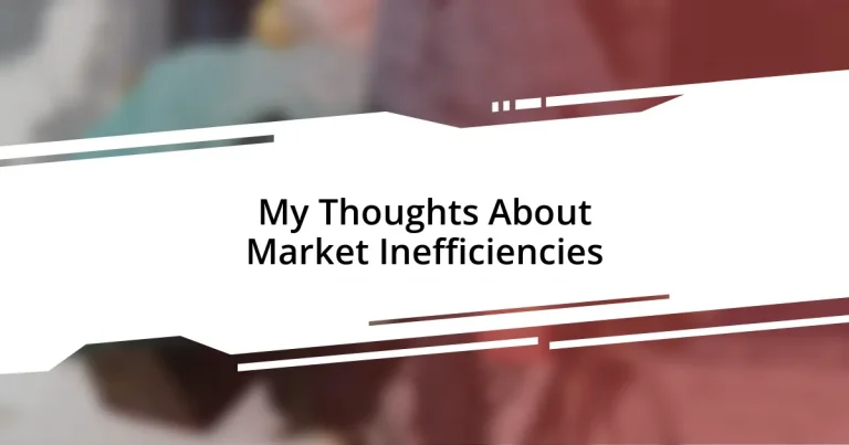 My Thoughts About Market Inefficiencies