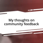 My thoughts on community feedback