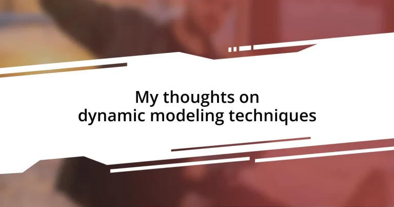 My thoughts on dynamic modeling techniques