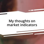 My thoughts on market indicators