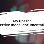 My tips for effective model documentation