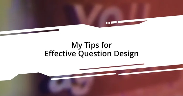 My Tips for Effective Question Design