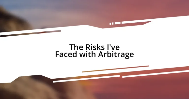 The Risks I’ve Faced with Arbitrage