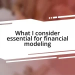 What I consider essential for financial modeling