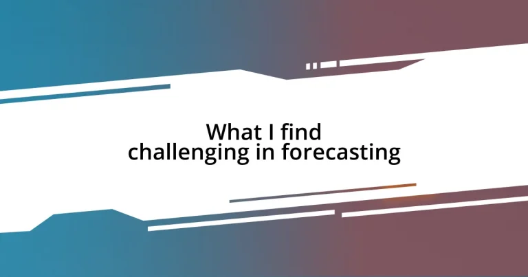 What I find challenging in forecasting