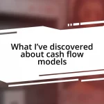 What I’ve discovered about cash flow models