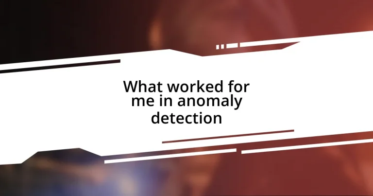 What worked for me in anomaly detection