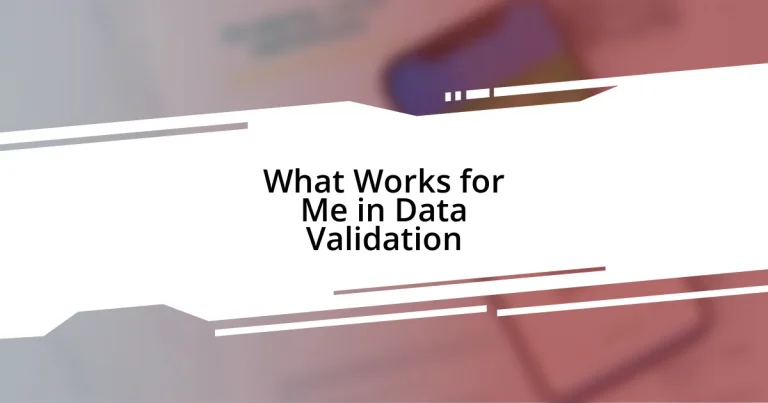 What Works for Me in Data Validation